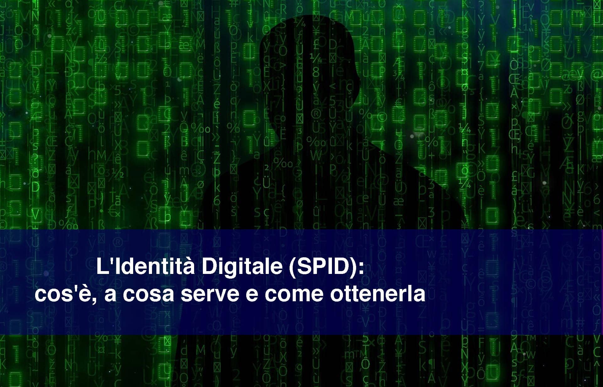 L’Identità Digitale (SPID): cos’è, a cosa serve e come ottenerla